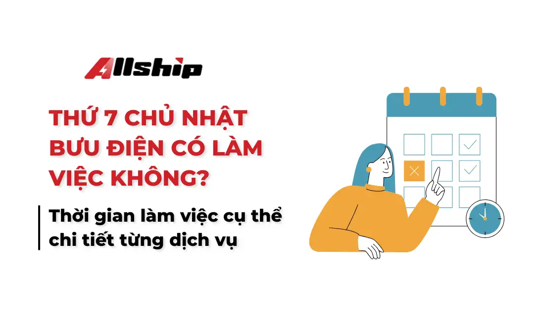 Thứ 7 chủ nhật bưu điện có làm việc không? Thời gian làm việc cụ thể